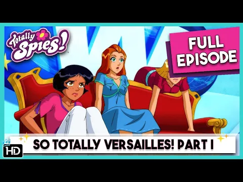 Download MP3 Totally Spies! Season 6 - Episode 25 So Totally Versailles! Part 1 (HD Full Episode)