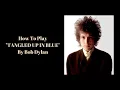TANGLED UP IN BLUE - BOB DYLAN - How To Play TANGLED UP IN BLUE By Bob Dylan