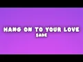 Sade - Hang on to Your Love (Lyrics)