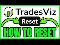 How To RESET TradesViz QUICK EASY 2026