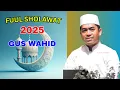FUUL SHOLAWAT GUS WAHID TERBARU 2025
