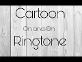 Cartoon On \u0026 On Ringtone (With download link)