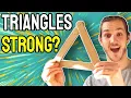 Are triangles REALLY the strongest shape