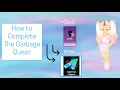 How To Complete The Garbage Quest - Wave Two