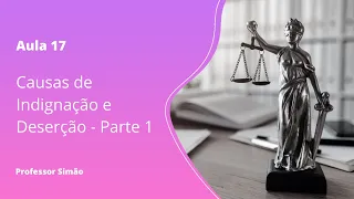 Aula 17 - Causas de Indignação e Deserção - Parte 1
