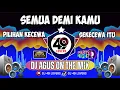 DJ AGUS TERBARU LAGU VIRAL | PILIHAN KECEWA | SEMUA DEMI KAMU | SEKECEWA ITU | SOUND FYP TIKTOK