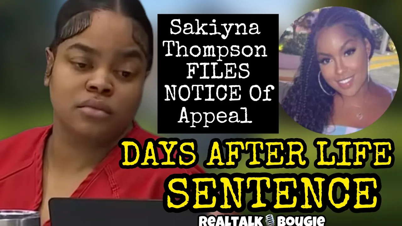 SAKIYNA THOMPSON MOVING TO PRISON & WHAT SHE FILED FOR APPEAL DAYS AFTER LIFE SENTENCE