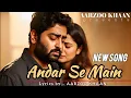 Download Lagu Andar Se Main | Aarzoo Khaan | Official Sad Emotional Song | Arijit Singh Vibe