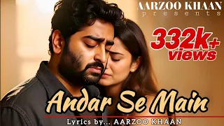andar se main aarzoo khaan official sad emotional song arijit singh vibe