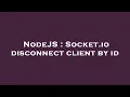 NodeJS Socket io disconnect client by id