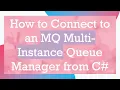 How to Connect to an MQ Multi-Instance Queue Manager from C