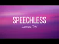 James TW - Speechless (Lyrics)