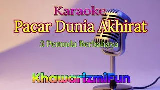 Download Pacar Dunia Akhirat ~ 3 Pemuda Berbahaya #karaoke #karaokecover #cover @khawarizmifun MP3