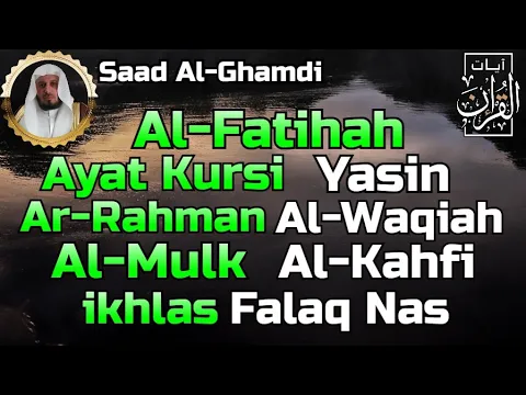 Download MP3 Surah Al Fatihah (Ayat Kursi) Yasin,Ar Rahman,Al Waqiah,Al Mulk,Al Kahfi \u0026 3 Quls By Saad Al Ghamdi