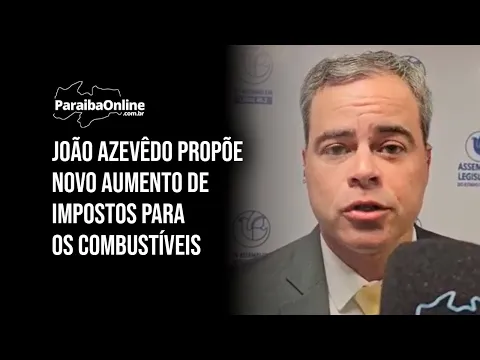 João Azevêdo propõe novo aumento de impostos para os combustíveis