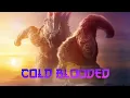 Download Lagu Godzilla x Kong the new empire | Cold Blooded AMV | 10 years of the monsterverse