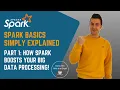 Working in Big Data You should know about Spark - Spark Basics Simply Explained Part 1