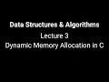 Data Structures Algorithms - Lecture 3 Dynamic Memory Allocation in C