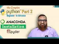 The Complete Python Part 2 Anaconda Spyder Installation