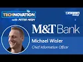 M T Bank CIO Michael Wisler on Driving a Culture with a Build Mentality Technovation 738