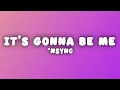 *NSYNC - It's Gonna Be Me (Lyrics)