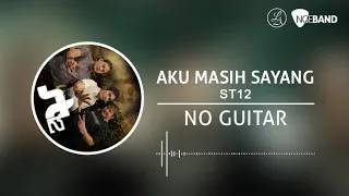 Download ST12 - Aku Masih Sayang (Backing Track | No Guitar/ Tanpa Gitar, guitar cover) MP3