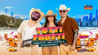 Tutti Frutti @anacastelaoficial, @CountryBeatOficial (AgroPlay Verão in BC)