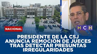 Presidente de la CSJ anuncia remoción de jueces tras detectar presuntas irregularidades