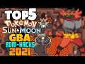 Top 5 Pokemon Sun and Moon GBA Rom Hack 2021 with Z Moves Mega Evolution Ultra Beast Gen 7 Pokemon