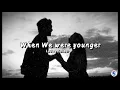 Download Lagu When we were younger - Loving Caliber (Lyrics)