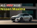 2025 Nissan Maxima Revealed - Price and Review