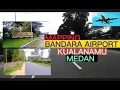 Download Lagu JALAN - JALAN Menuju Bandara Airport KUALANAMU MEDAN SUMATERA UTARA #medan  #kualanamu  #motovlog