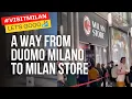 Visit Milan Store A short way to walk from Piazza Duomo Milano to Milan Store