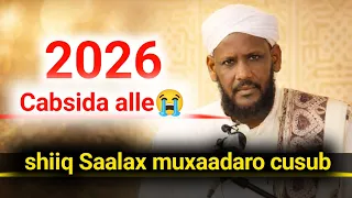 shiiq saalax cabsida alle taqwada muxaadaro cusub 2026