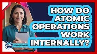 How Do Atomic Operations Work Internally