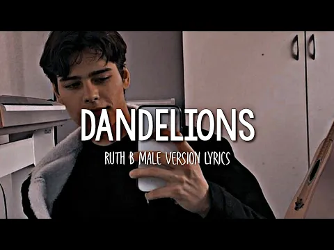 Download MP3 Ruth B - Dandelions | Male Version (Lyrics)