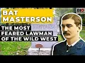 Bat Masterson The Most Feared Lawman of the Wild West