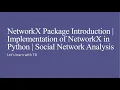 NetworkX Package Introduction Implementation of NetworkX in Python Social Network Analysis