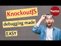 Two SUPER simple tricks for debugging Knockout JS apps
