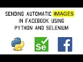 Sending automatic images in Facebook using selenium and python - Automation tutorial-