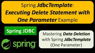 Spring JdbcTemplate Executing Delete Statement with One Parameter Example Spring JDBC Tutorial