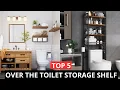 The 5 Best Over-The-Toilet Bathroom Shelves on Amazon