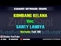 Download Lagu KUMBANG KELANA VOC. SANTY LAUDYA │ KARAOKE KN7000