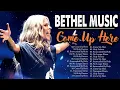 Download Lagu Come Up Here - Most Played Bethel Music Full Album 2024 - Touching Heart Christian Gospel Songs