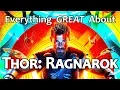 Everything GREAT About Thor Ragnarok