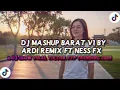 Lagu DJ MASHUP V1 BY ARDI RMX FT NESS FX VIRAL TIKTOK MANGKANEE!! 2025