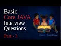 Basic Core Java Interview Questions Top Core Java Interview Questions and Answers PART - 3