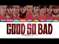 ZEROBASEONE 'GOOD SO BAD' Lyrics (제로베이스원 GOOD SO BAD 가사) [Color Coded Han_Rom_Eng] ShadowByYoongi