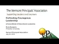Vermont Principals Association - Cultivating Courage A Social Model of Educational Leadership