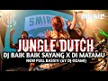 Download Lagu JUNGLE DUTCH DJ BAIK BAIK SAYANG X DI MATAMU NEW FULL BASS!!